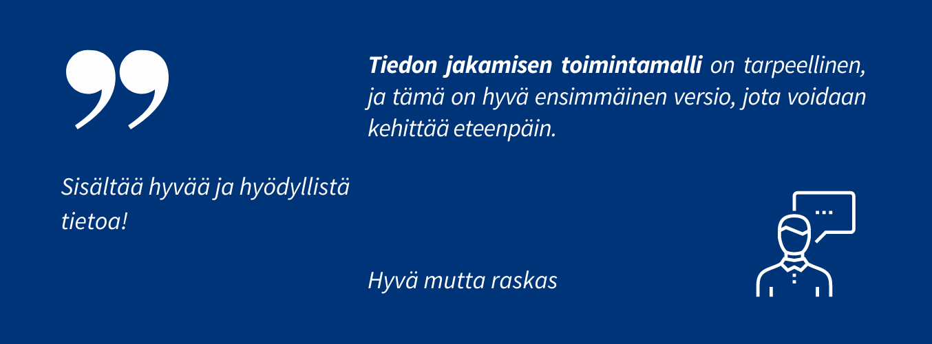 Toimintamallista sanottiin muun muassa sen olevan tarpeellinen ja hyvä ensimmäinen versio, jota voidaan kehittää eteenpäin, sisältävän hyvää ja hyödyllistä tietoa, olevan hyvä mutta raskas.